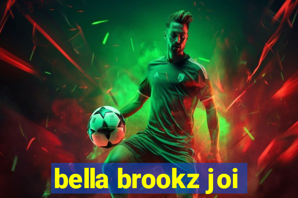 bella brookz joi